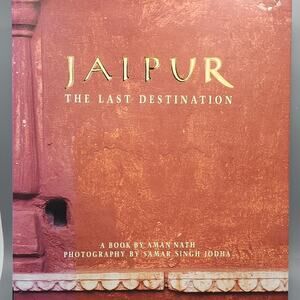 Jaipur The Last Destination by Aman Nath, Photography by Samar Singh Jodha HC DJ